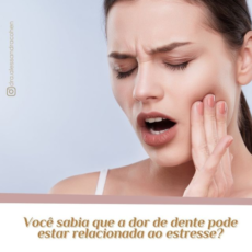 Você sabia que a dor de dente pode estar relacionada ao estresse?