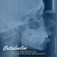 Ortodontia na visão da Odontologia Biológica