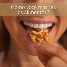 Como você mastiga os alimentos?