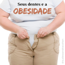 Seus dentes e a obesidade