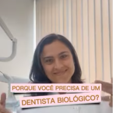 Porque você precisa de um Dentista Biológico?