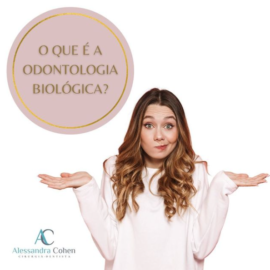 O que é a Odontologia Biológica?