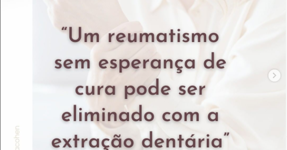 “Um reumatismo sem esperança de cura pode ser eliminado com a extração dentária”